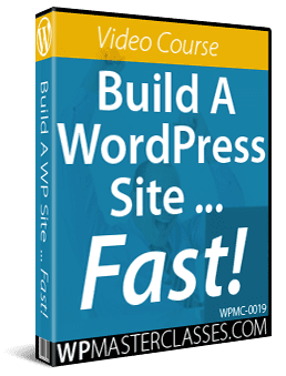 Build A WordPress Site Fast - WPMasterclasses.com