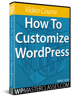 How To Customize WordPress - WPMasterclasses.com